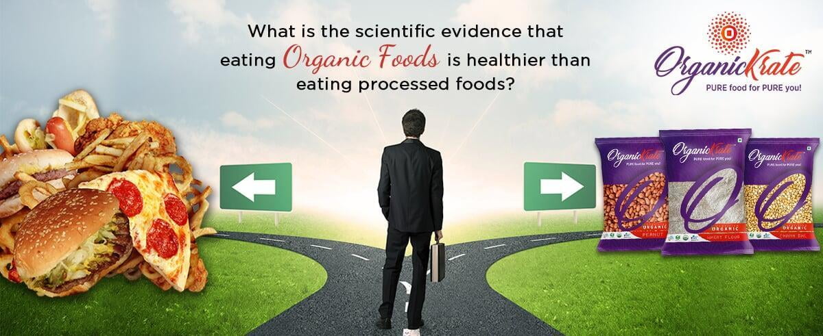 What is the scientific evidence that eating organic foods is healthier than eating processed foods?
